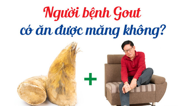 Bị gout có được ăn măng không? Lí giải của bác sĩ chuyên khoa khiến nhiều người “giật mình” vì đã ăn sai cách